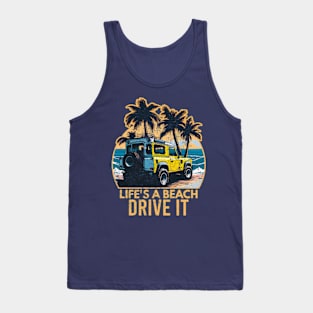 Life's A Beach Drive It Tank Top